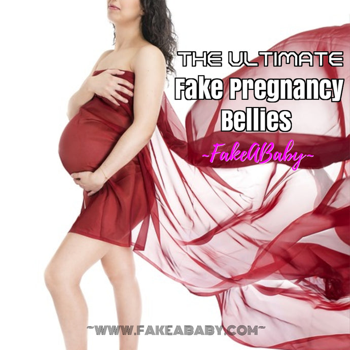 The Ultimate Fake Pregnancy Bellies!